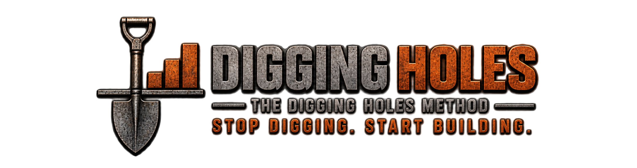 DIGGING HOLES STOP DIGGING. START BUILDING.